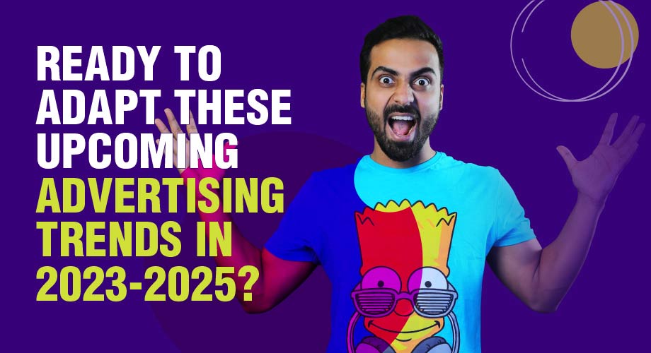 advertising trends 2023-2025