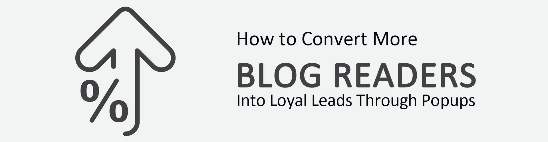 Convert Blog Readers into Leads Through Popups